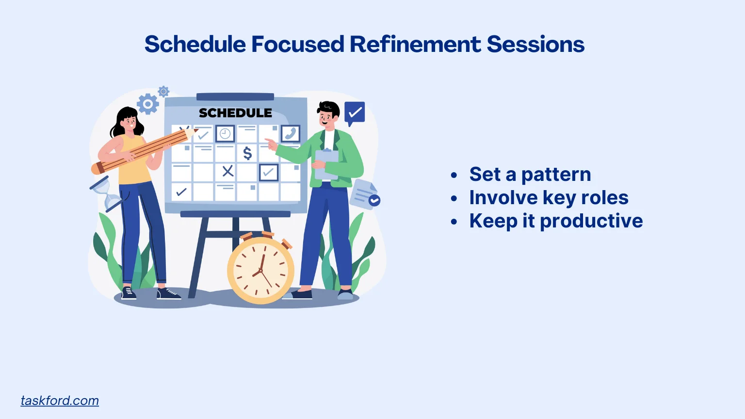 Schedule Focused Refinement Sessions